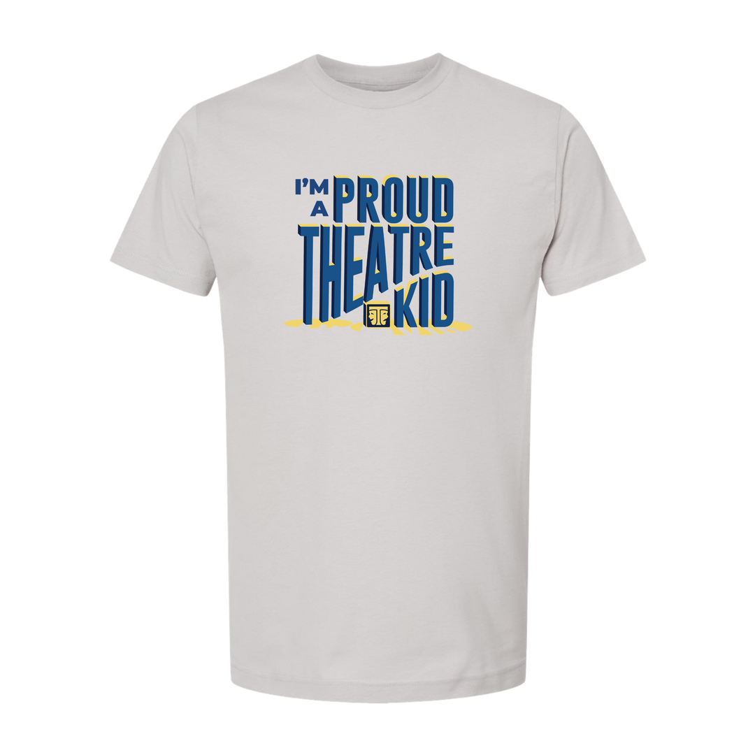 I'm A Proud Theatre Kid T-Shirt